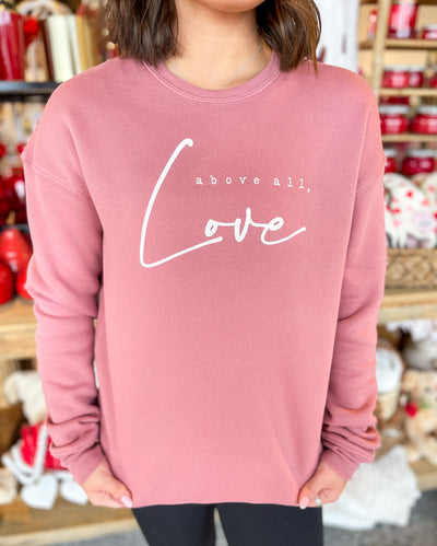 Above all, Love Sweatshirt